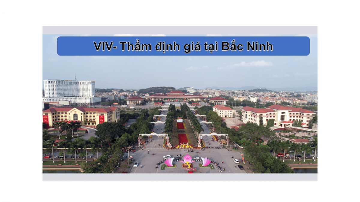 VIV cung cấp dịch vụ thẩm định giá tại Bắc Ninh 